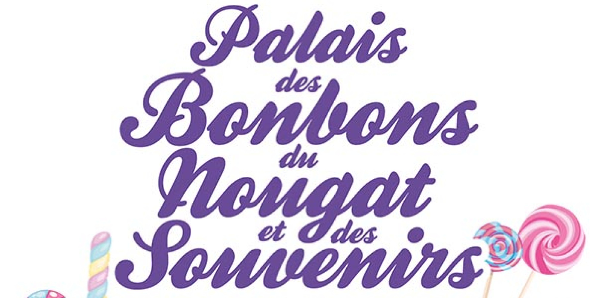 Palais des Bonbons du Nougat et des Souvenirs + Badaboum 